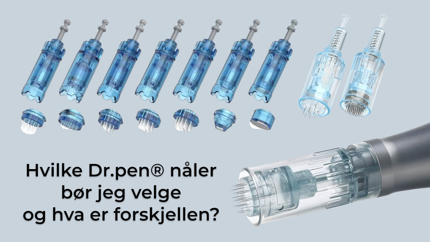 Hvilke Dr.pen® nåler bør jeg velge og hva er forskjellen?